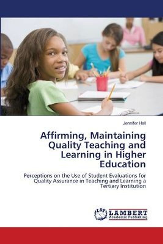 Affirming, Maintaining  Quality Teaching and  Learning in Higher  Education