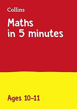 Maths in 5 Minutes a Day Age 10-11: Home Learning and School Resources from the Publisher of Revision Practice Guides, Workbooks, and Activities