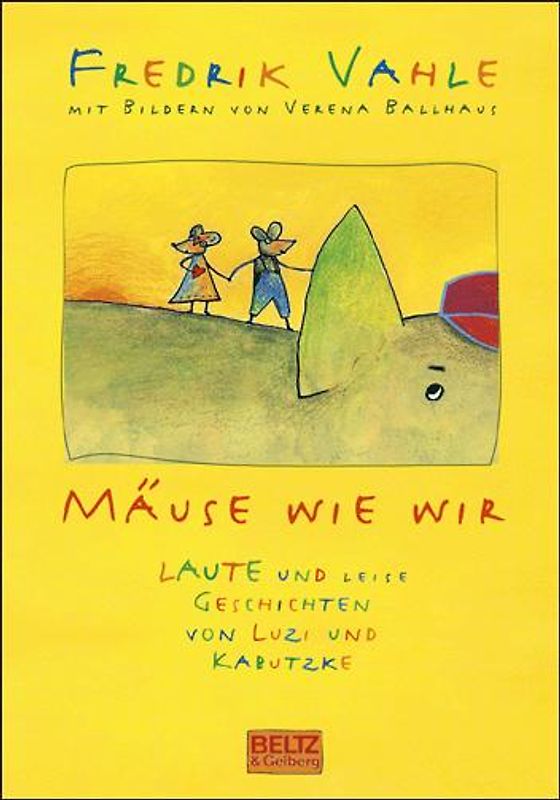 Mäuse wie wir. Laute und leise Geschichten von Luzi und Kabutzke