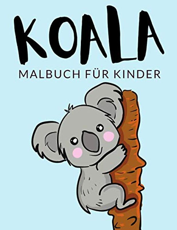 Koala malbuch für kinder: Koala Malbücher für Kinder, Über 40 Seiten zum Ausmalen, Perfekte Malvorlagen für Jungen, Mädchen und Kinder im Alter von ... Spaß garantiert! (Koala Färbung, Band 1)