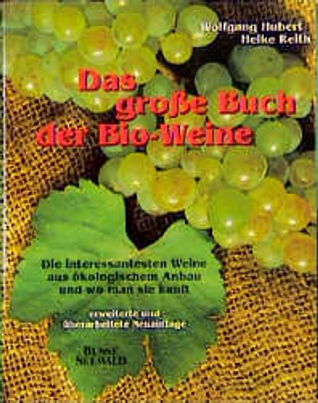Das grosse Buch der Bio-Weine. Die interessantesten Weine aus ökologischem Anbau und wo man sie kauft
