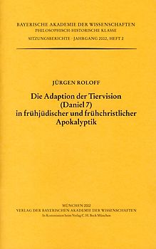 Werke des Verlags der Bayerischen Akademie der Wissenschaften bei... / Die Adaption der Tiervision (Daniel 7) in frühjüdischer und frühchristlicher Apokalyptik