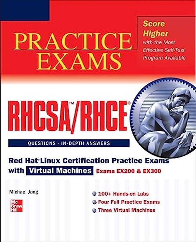 RHCSA/RHCE Red Hat Linux Certification Practice Exams with Virtual Machines (exams EX200 & EX300) (Book & DVD) - Jang, Michael