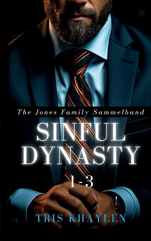 Sinful Dynasty: The Jones Family 1 - 3 (Sammelband)