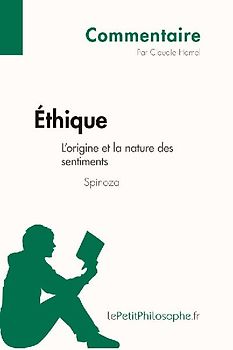 Éthique de Spinoza - L'origine et la nature des sentiments (Commentaire)