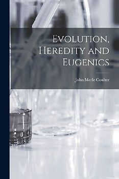 Evolution, Heredity and Eugenics