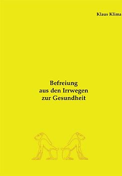Befreiung aus den Irrwegen zur Gesundheit
