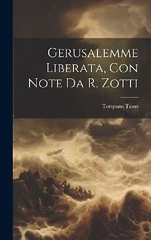 Gerusalemme Liberata, Con Note Da R. Zotti