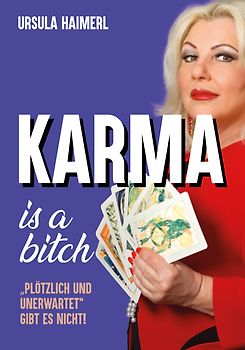 Karma is a bitch - "plötzlich und unerwartet" gibt es nicht!