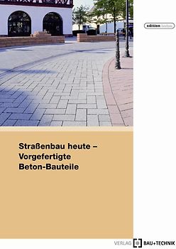Straßenbau heute: Vorgefertigte Beton-Bauteile