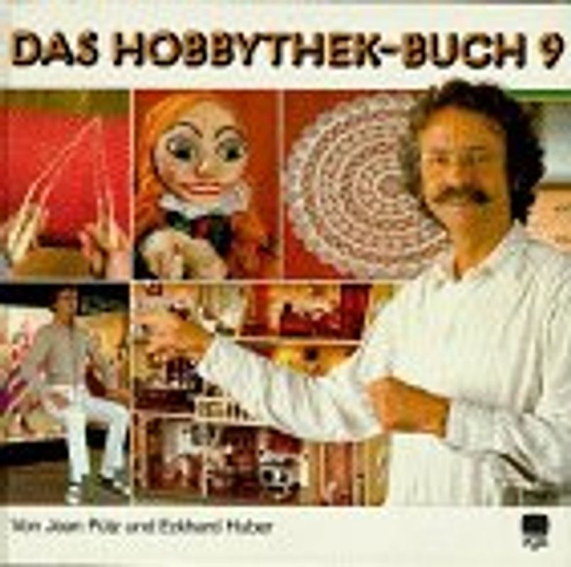 Das Hobbythek-Buch. Kasperltheater. Klöppeln. Partyspiele. Puppenhäuser/-stuben. Spitze