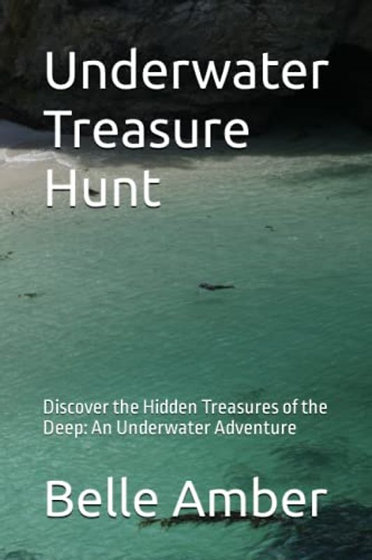 Underwater Treasure Hunt: Discover the Hidden Treasures of the Deep: An Underwater Adventure