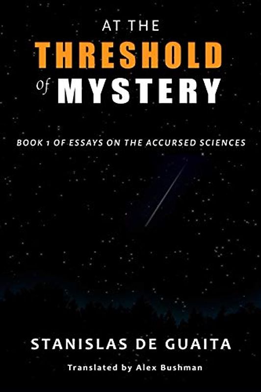 At The Threshold of Mystery: Book 1 of Essays on the Accursed Sciences