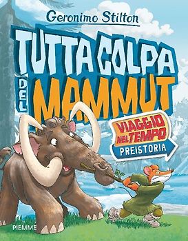Tutta colpa del mammut. Viaggio nel tempo: Preistoria