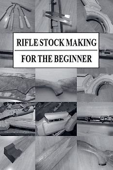 Rifle Stock Making for the Beginner