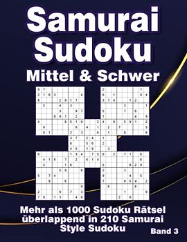 Samurai Sudoku in Mittel & Schwer: Sudoku Rätselheft mit 1000 überlappenden Rätseln in 210 Samurai Varianten