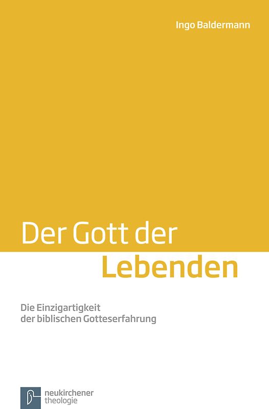Der Gott der Lebenden. Die Einzigartigkeit der biblischen Gotteserfahrung