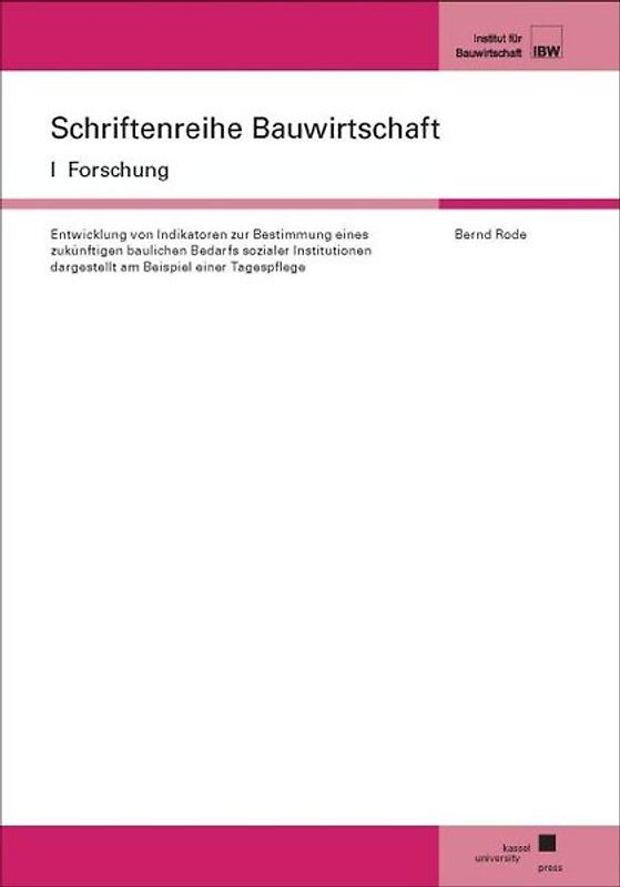 Entwicklung von Indikatoren zur Bestimmung eines zukünftigen baulichen Bedarfs sozialer Institutionen dargestellt am Beispiel einer Tagespflege