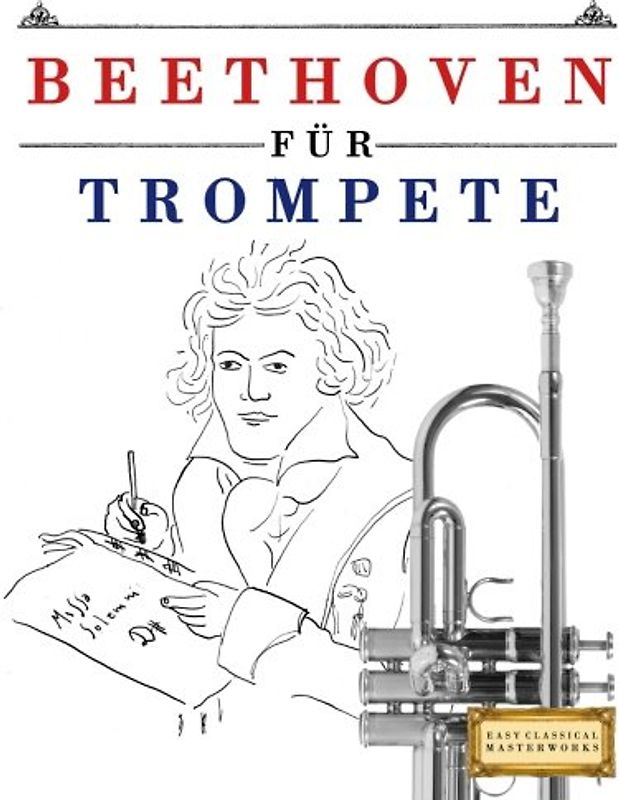 Beethoven für Trompete: 10 Leichte Stücke für Trompete Anfänger Buch