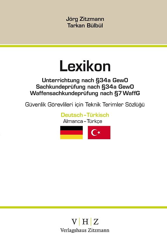 Lexikon Unterrichtung nach § 34a GewO  Sachkundeprüfung nach § 34a GewO  Waffensachkundeprüfung nach § 7 WaffG  – Deutsch - Türkisch –