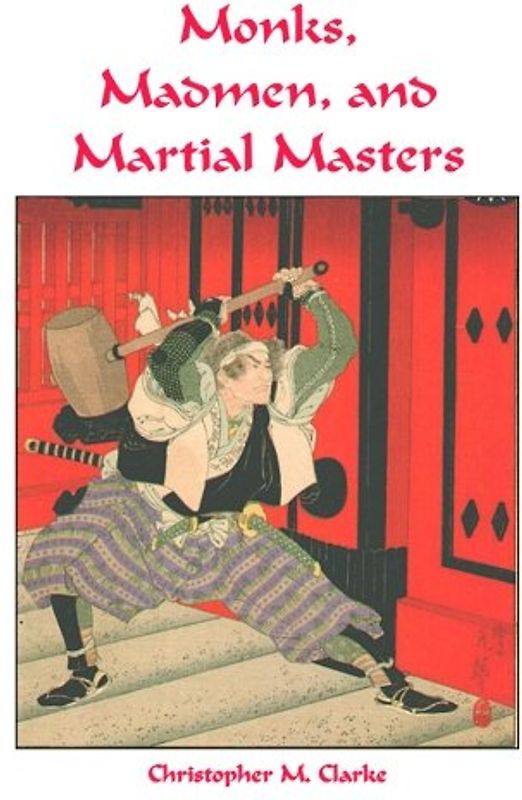 Monks, Madmen and Martial Masters