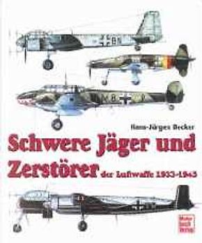 Schwere Jäger und Zerstörer der Luftwaffe 1939-1945