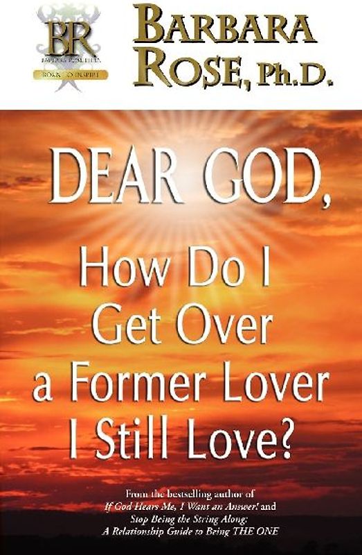 Dear God, How Do I Get Over a Former Lover I Still Love?