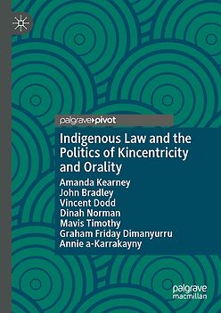 Indigenous Law and the Politics of Kincentricity and Orality
