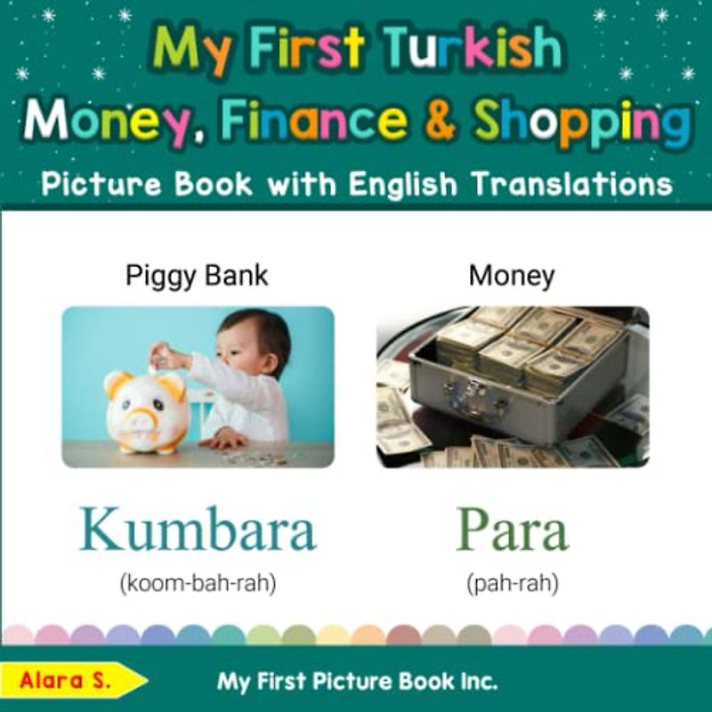 My First Turkish Money, Finance & Shopping Picture Book with English Translations: Bilingual Early Learning & Easy Teaching Turkish Books for Kids ... Basic Turkish words for Children, Band 17)