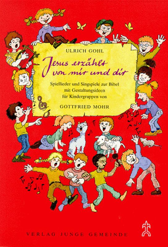 Jesus erzählt von mir und dir. Spiellieder und Singspiele zur Bibel - mit Gestaltungsideen für Kindergruppen