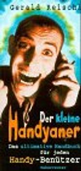 Der kleine Handyaner. Das ultimative Handbuch für jeden Handy-Benützer