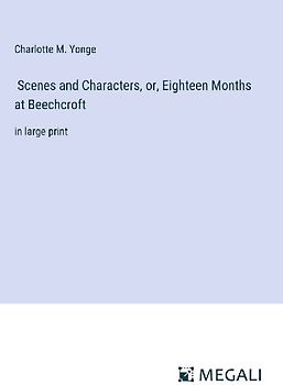 Scenes and Characters, or, Eighteen Months at Beechcroft