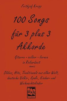 100 Songs. Gitarre selber lernen in Rekordzeit. Hundert Songs für 3 plus 3 Akkorde
