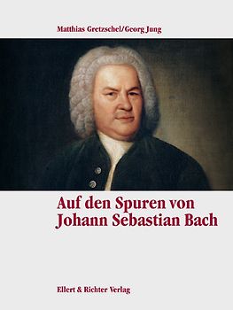 Auf den Spuren von Johann Sebastian Bach