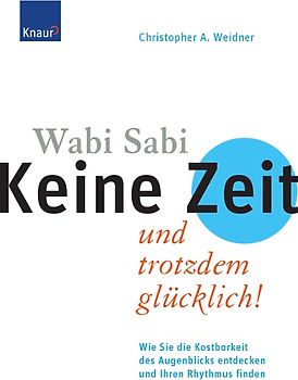 Wabi Sabi - Keine Zeit und trotzdem glücklich!