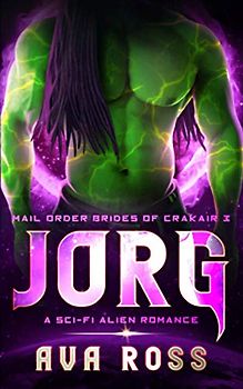 JORG: A sci-fi alien romance (Mail-Order Brides of Crakair, Band 3)