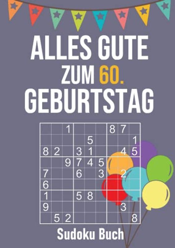 Alles Gute zum 60. Geburtstag - Sudoku Buch: Großdruck Rätselheft - 200 Rätsel leicht bis schwer - kleines Geburtstagsgeschenk für Männer und Frauen