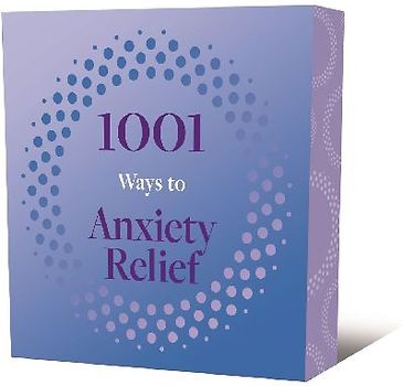 1001 Ways to Anxiety Relief