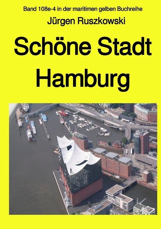 maritime gelbe Reihe bei Jürgen Ruszkowski / Schöne Stadt Hamburg - Band 108e-4 in der maritimen gelben Buchreihe bei Jürgen Ruszkowski