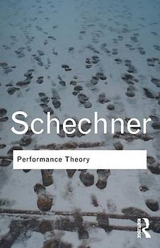 Performance Theory (Routledge Classics) - Richard Schechner