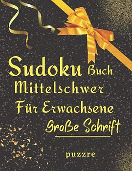 Sudoku Buch Mittelschwer Für Erwachsene Große Schrift: Denksport Spiele Sudoku Geschenk Rätselbuch