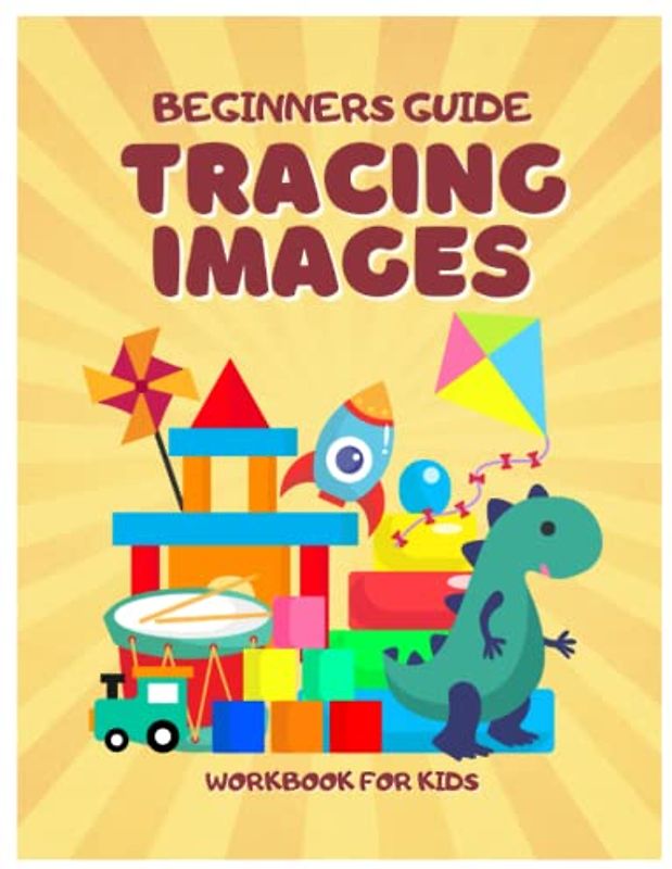 Tracing Awesome Images Guide for Beginners: 40 Unique Traceable Images Suitable for Kids Fine Motor and Writing Skills