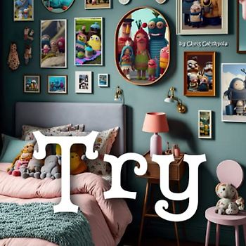 Try: You can do anything