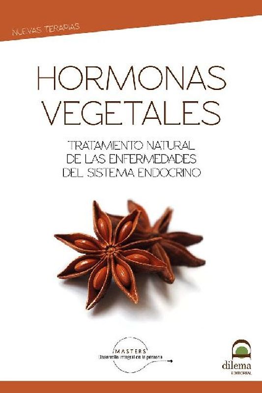 Hormonas vegetales : tratamiento natural de las enfermedades del sistema endocrino
