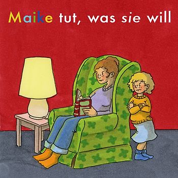 Maike tut, was sie will