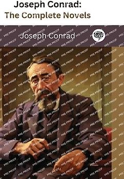 Joseph Conrad: The Complete Novels (The Greatest Writers of All Time Book 36)
