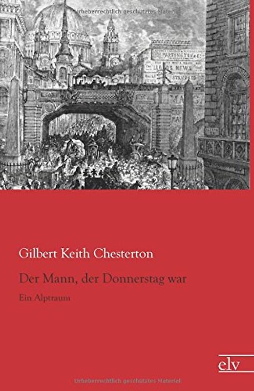 Der Mann, der Donnerstag war: Ein Alptraum - Chesterton, Gilbert Keith