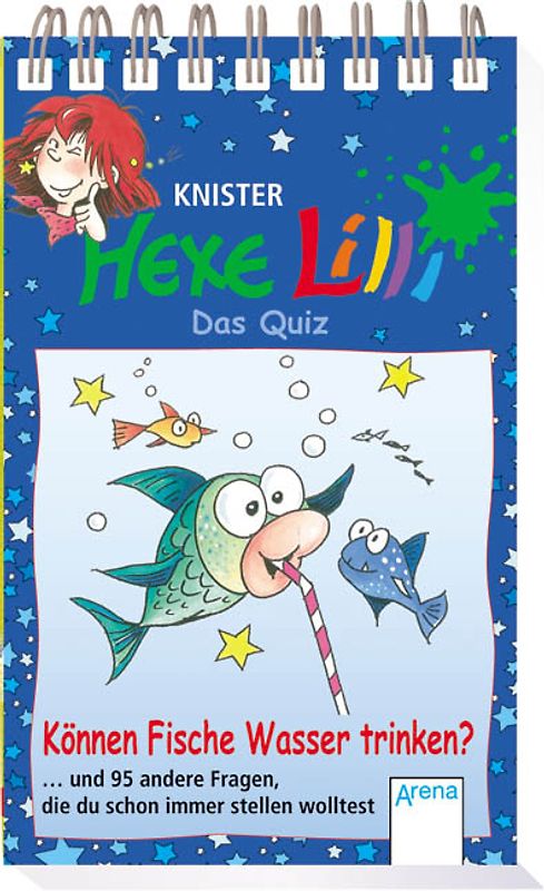 Hexe Lilli - Das Quiz: Können Fische Wasser trinken?... und 95 andere Fragen, die du schon immer stellen wolltest