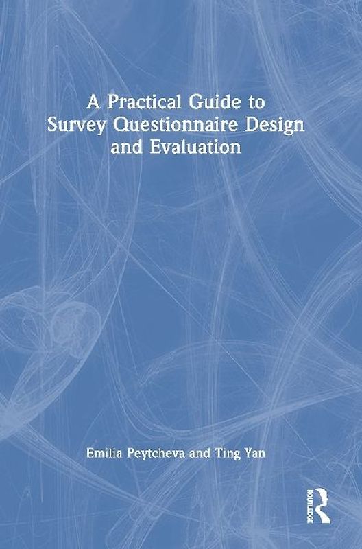A Practical Guide to Survey Questionnaire Design and Evaluation
