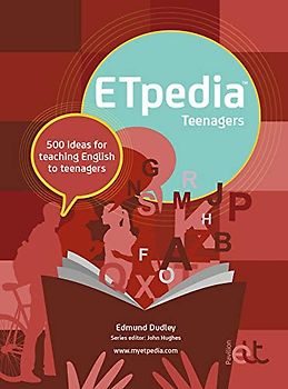 ETpedia Teenagers: 500 ideas for teaching English to teenagers